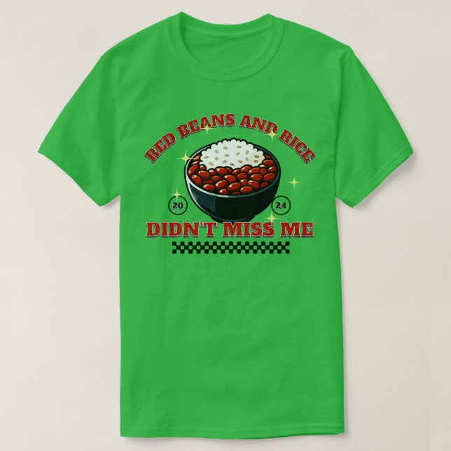 Red Beans and Rice Didnt Miss Me TShirt (Design Front)