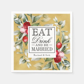 Red Berries Holiday Eat Drink And Be Married Napkins by DP_Holidays at Zazzle