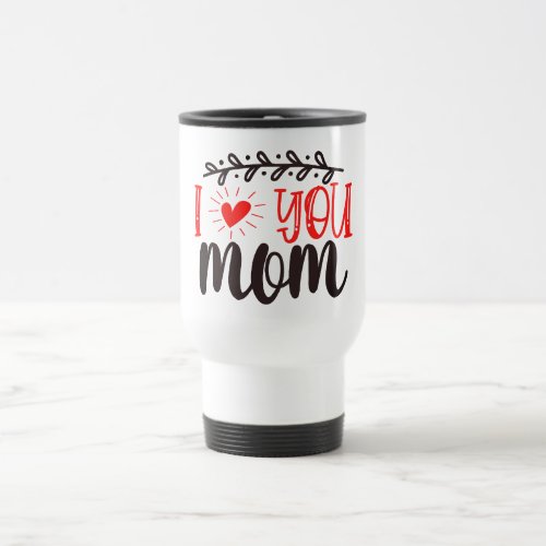 Red Black I Love You Mom Decorated Travel Mug