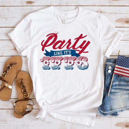 Red Blue Party Like Its 1776 4th of July T_Shirt