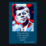 Red Blue Pop Art JFK John F. Kennedy Quote Achieve Poster<br><div class="desc">Red,  Blue & White Former American President John F. Kennedy's Motivational Quote: Those who dare to fail miserably can achieve greatly.</div>