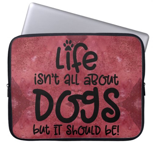 Red Burgundy Lifes About Dogs Laptop Sleeve