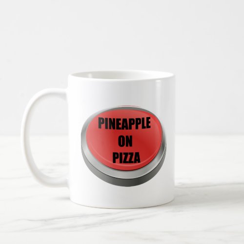 Red Button _ Pineapple on Pizza  Coffee Mug