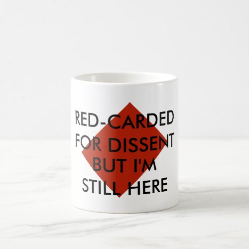 Red_Carded for Dissent But Still Here Resistance Coffee Mug