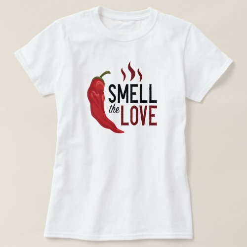 Red Chile Smell the Love T_Shirt
