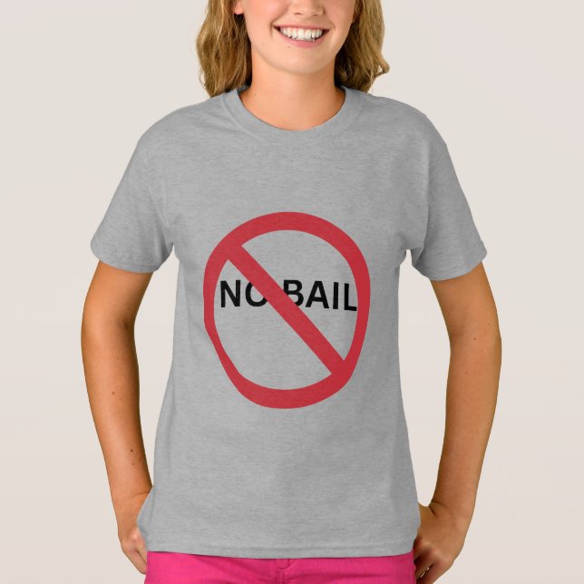 RED CIRCLE SLASH LINE SYMBOL SIGN- NO BAIL T-Shirt (Front)