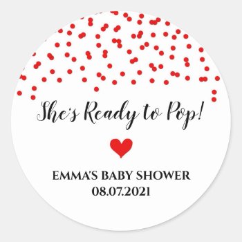 Red Confetti Heart She's Ready To Pop Classic Round Sticker by DreamingMindCards at Zazzle