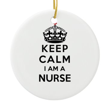 red cross crown Keep Calm I am a Nurse Ceramic Ornament