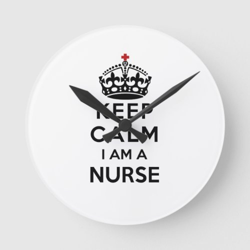 red cross crown Keep Calm I am a Nurse Round Clock