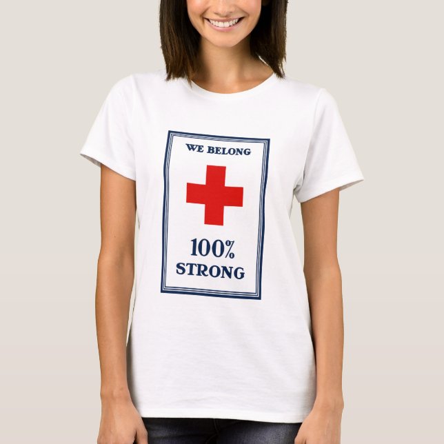 Red Cross -- We Belong 100% Strong T-Shirt (Front)