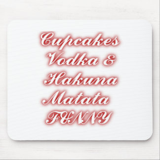 Red Cupcakes Vodka Hakuna Matata FUNNY. Mouse Pad
