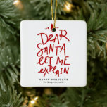 Red Dear Santa Let Me Explain Christmas Ceramic Ornament<br><div class="desc">Bring a touch of whimsy to your holiday decor with our customizable "Dear Santa, Let Me Explain" Christmas ornament! This charming ornament adds a playful yet personal element to your Christmas tree, making it a perfect keepsake for years to come. Customize the ornament with your name, family name, or a...</div>