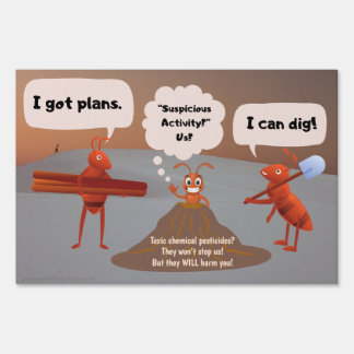 “Red Fire Ants Plan to Dig Big” Sign