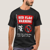 Red Flag Funny Sarcastic Humor T-Shirt