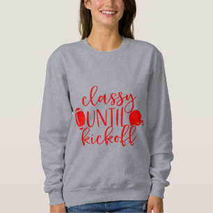 red football classy until kickoff sports sweatshirt