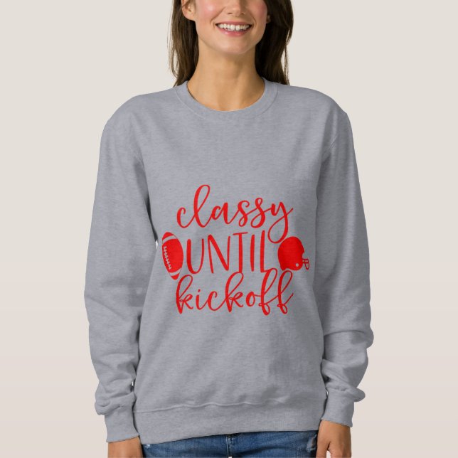 red football classy until kickoff sports sweatshirt (Front)