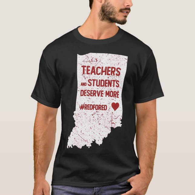 Red For Ed  Indiana Teachers and Students Deserve  T-Shirt (Front)