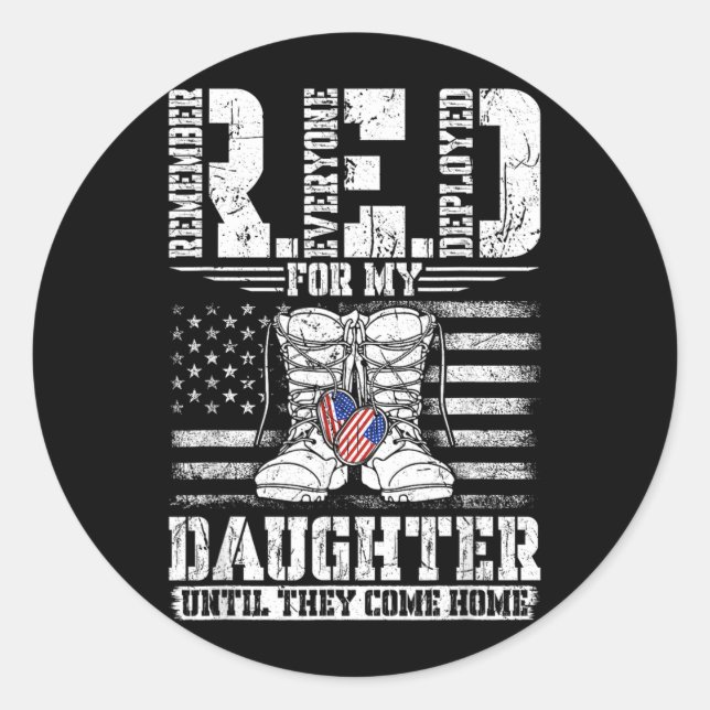 RED for my Daughter Remember Everyone Deployed RED Classic Round Sticker (Front)