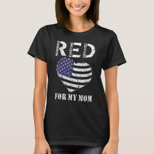 Red Friday For My Mom Remember Everyone Deployed U T-Shirt