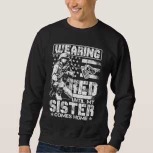 Red Friday For My Sister Military Troops Deployed  Sweatshirt