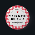 Red Gingham Country Wedding Maid of Honor Name Button<br><div class="desc">A fun way to help a blending family get to know who is who, these red and white gingham plaid wedding party name tag button pins are an easy addition to guest welcome bags, rehearsal dinner entry tables, engagement party hand-outs and more. Give one to the maid of honor and...</div>