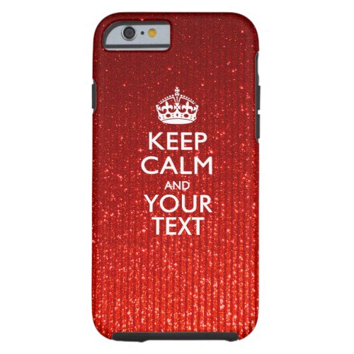 Red Glamour Keep Calm Personalized text Tough iPhone 6 Case