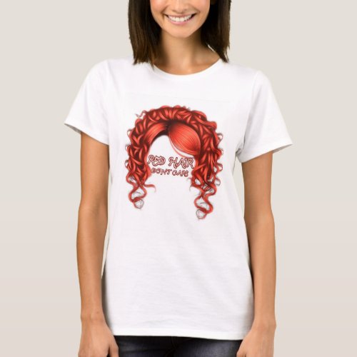 Red Hair Dont Care T_Shirt