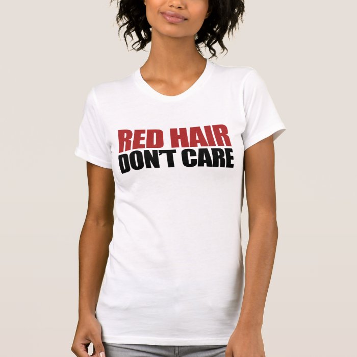 Red Hair Dont Care T Shirt Zazzle 