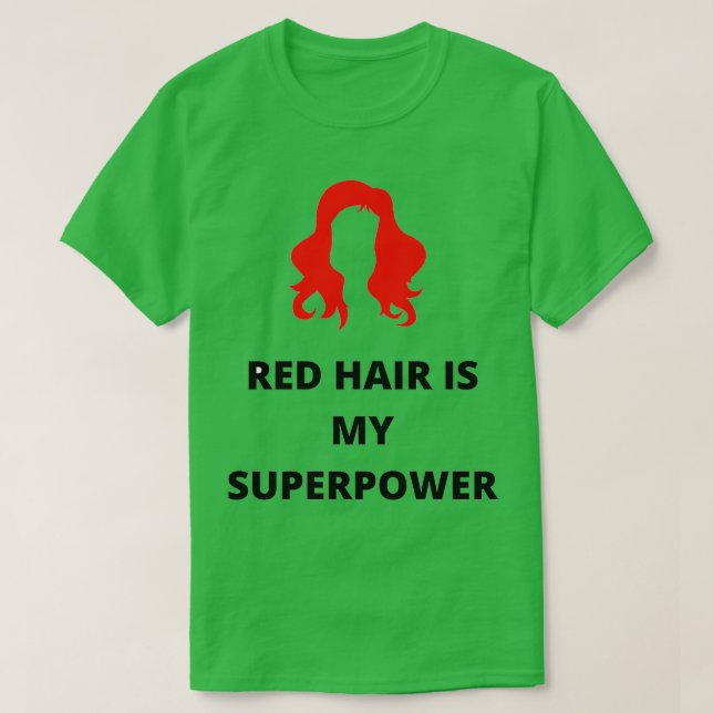Red hair is my super power T-Shirt (Design Front)