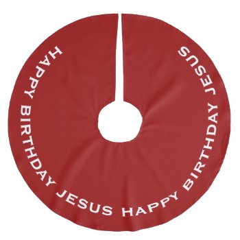Red Happy Birthday Jesus Brushed Polyester Tree Skirt by MarceeJean at Zazzle