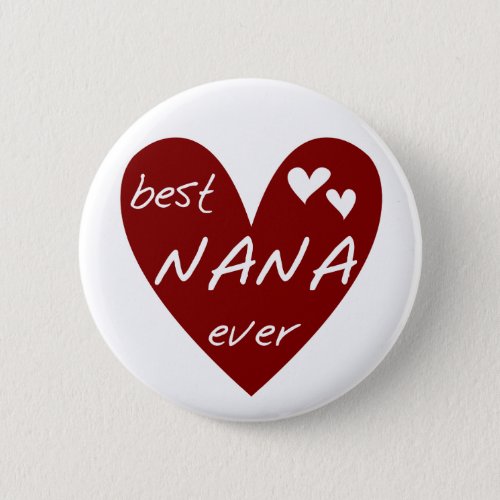 Red Heart Best Nana Ever T_shirts and Gifts Pinback Button