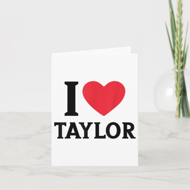 Red Heart I Love Taylor For Teens Girls Kids Women Card (Front)