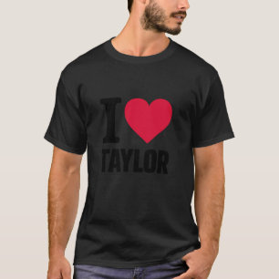 Red Heart I Love Taylor For Teens Girls Kids Women T-Shirt