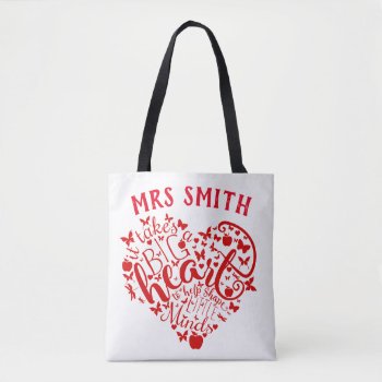 Red Heart It Takes A Big Heart Teacher Quote Tote Bag by GenerationIns at Zazzle