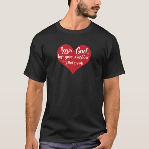 Red Heart Love God Love Your Neighbor _ Its That T_Shirt