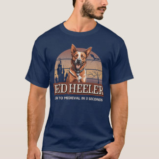 Red Heeler Zeroo Medieval In 3 Seconds friends T-Shirt