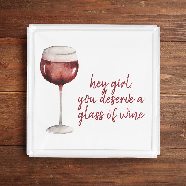 Red Hey Girl You Deserve A Glass Of Wine Quote Acrylic Tray (Creator Uploaded)