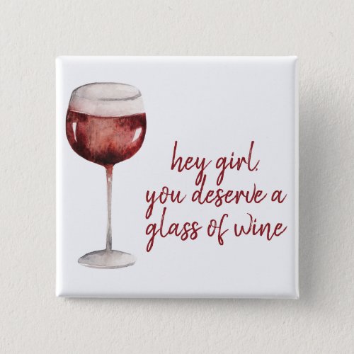 Red Hey Girl You Deserve A Glass Of Wine Quote Button