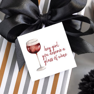 Red Hey Girl You Deserve A Glass Of Wine Quote Favor Tags