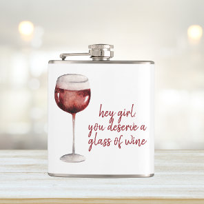 Red Hey Girl You Deserve A Glass Of Wine Quote Flask