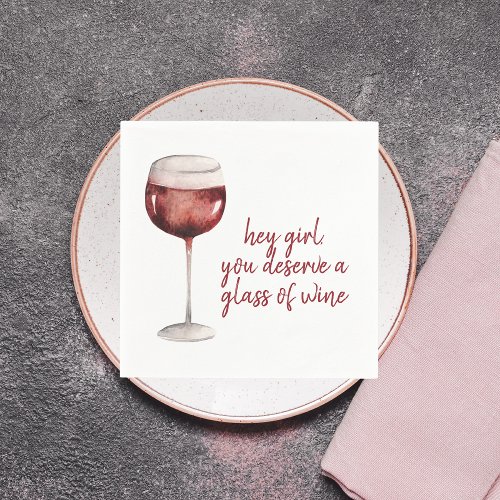 Red Hey Girl You Deserve A Glass Of Wine Quote Napkins