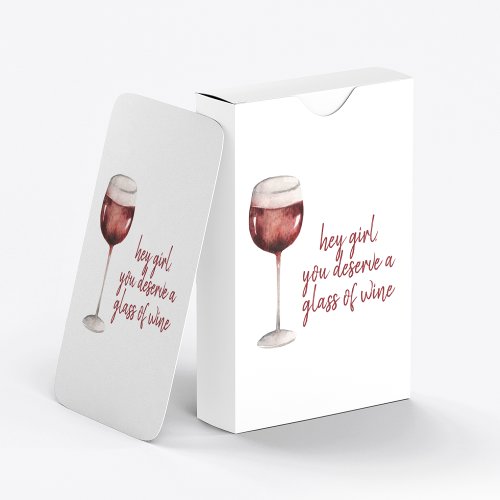 Red Hey Girl You Deserve A Glass Of Wine Quote Playing Cards