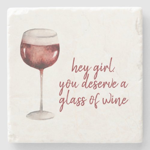 Red Hey Girl You Deserve A Glass Of Wine Quote Stone Coaster