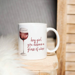 Red Hey Girl You Deserve A Glass Of Wine Quote Two-Tone Coffee Mug