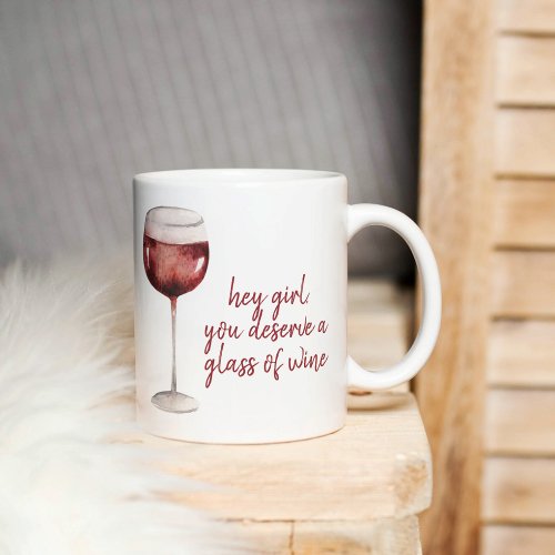 Red Hey Girl You Deserve A Glass Of Wine Quote Two_Tone Coffee Mug