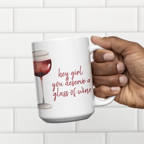 Red Hey Girl You Deserve A Glass Of Wine Quote Two_Tone Coffee Mug