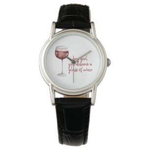 Red Hey Girl You Deserve A Glass Of Wine Quote Watch