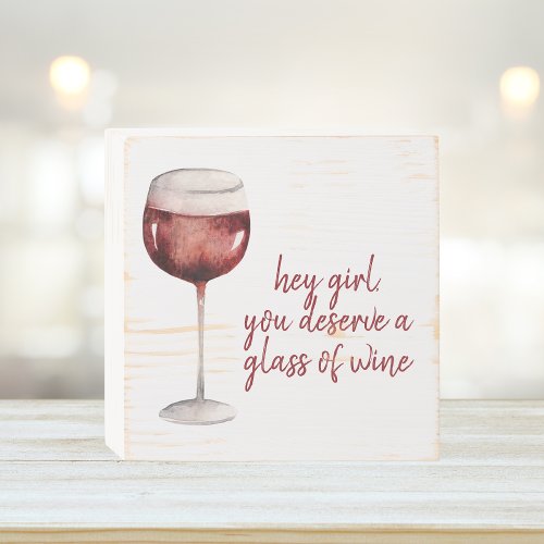 Red Hey Girl You Deserve A Glass Of Wine Quote Wooden Box Sign