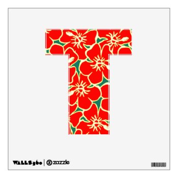 Red Hibiscus Floral Luau Tropical Initial Letter T Wall Decal by machomedesigns at Zazzle