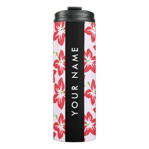 Red Hibiscus Red Flowers Your Name Thermal Tumbler